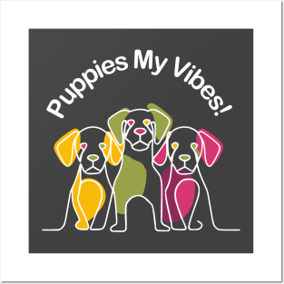 Puppies My Vibes Posters and Art